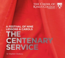 The Centenary Service: A Festival Of Nine Lessons & Carols