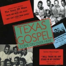 Texas Gospel Volume 1 Come On Over Here 1951-1953