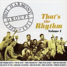 Hot Harmony Groups 1932-1951 (That’s The Rhythm Volume 1)