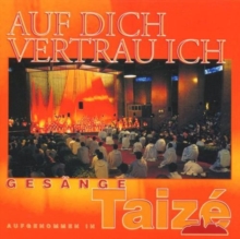 Auf Dich Vertrau Ich (Gesänge Aufgenommen In Taizé)