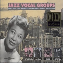 Jazz Vocal Groups: New York, Los Angeles, Hollywood, Chicago 1927-1944