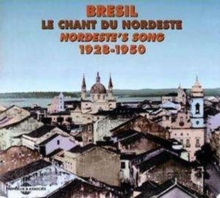 Le Chant Du Nordeste 1928-1950