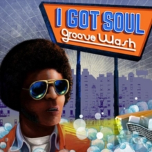 I Got Soul “Groove Wash”