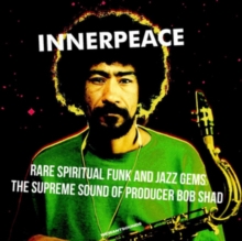 Innerpeace (Rare Spiritual Funk And Jazz Gems. The Supreme Sound Of Producer Bob Shad)