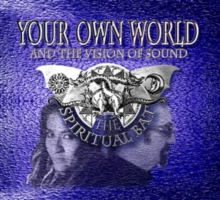 Your Own World (And The Vision Of Sound)