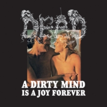 A Dirty Mind Is A Joy Forever
