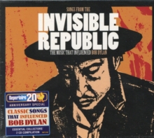 Songs From The Invisible Republic: The Music That Influenced Bob Dylan