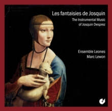 Les Fantaisies De Josquin – The Instrumental Music Of Josquin Desprez