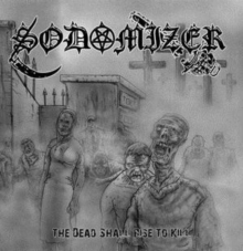 The Dead Shall Rise To Kill