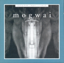 Kicking A Dead Pig : Mogwai Songs Remixed