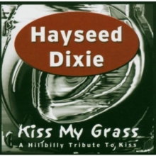 Kiss My Grass (A Hillbilly Tribute To Kiss)