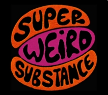 Super Weird Substance