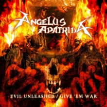 Evil Unleashed / Give ‘Em War