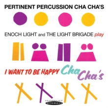 Pertinent Percussion Cha Cha’s / I Want To Be Happy Cha Cha’s