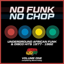 No Funk, No Chop – Volume One (Underground African Funk & Disco Hits 1977 – 1982)
