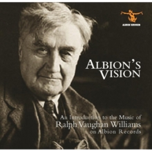 Albion’s Vision: An Introduction To The Work Of Vaughan Williams On Albion Records