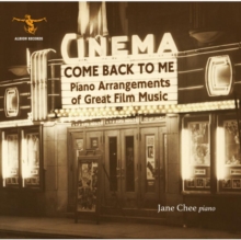Come Back To Me: Piano Arrangements Of Great Film Music