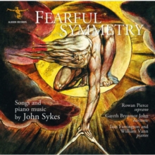 Fearful Symmetry: Songs And Piano Music By John Sykes