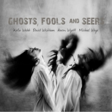 Ghosts, Fools And Seers