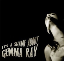 It’s A Shame About Gemma Ray