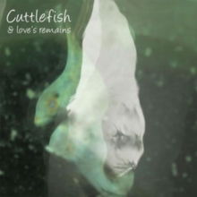 Cuttlefish And Love’s Remains