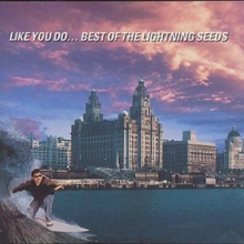 Like You Do… Best Of The Lightning Seeds