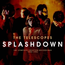 Splashdown: The Complete Creation Recordings 1990-1992