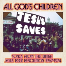 All God’s Children (Songs From The British Jesus Rock Revolution 1967-1974)