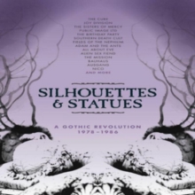 Silhouettes & Statues (A Gothic Revolution 1978 – 1986)