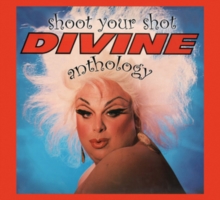 Shoot Your Shot (The Divine Anthology)