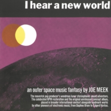 I Hear A New World. An Outerspace Music Fantasy By Joe Meek (The Pioneers Of Electronic Music)