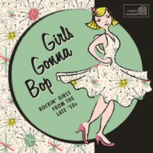 Girls Gonna Bop: Rockin’ Girls from the Late 50’s