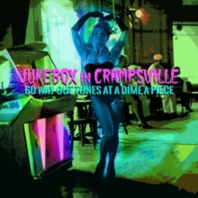 Jukebox In Crampsville (60 Way Out Tunes At A Dime Apiece)