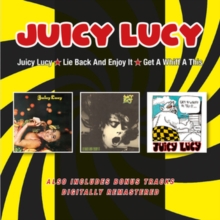 Juicy Lucy / Lie Back And Enjoy It / Get A Whiff A This