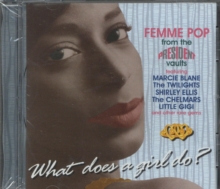 What Does A Girl Do? (Femme Pop From The President Vaults)