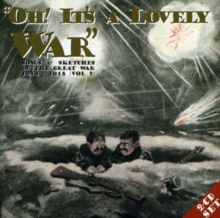 “Oh! It’s A Lovely War” : Songs And Sketches Of The Great War 1914-18 (Vol 2)