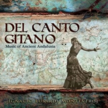 Del Canto Gitano * Music Of Ancient Andalusia