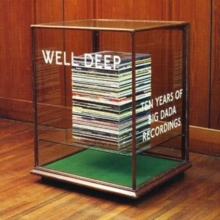 Well Deep: Ten Years Of Big Dada Recordings