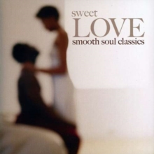 Sweet Love (Smooth Soul Classics)