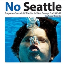 No Seattle – Forgotten Sounds Of The North-West Grunge Era 1986-97