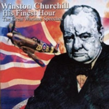 Winston Churchill His Finest Hour: The Great Wartime Speeches