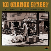 101 Orange Street – Ska Meets The Rocksteady Train