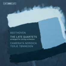 The Late Quartets (Arranged For String Orchestra)
