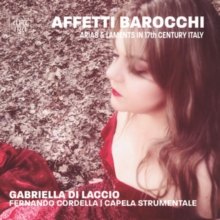Affetti Barocchi – Arias & Laments In 17th Century Italy