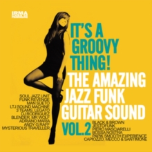 It’s A Groovy Thing! The Amazing Jazz Funk Guitar Sound Vol.2