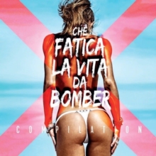 Che Fatica la Vita Da Bomber
