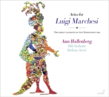 Arias For Luigi Marchesi – The Great Castrato Of The Napoleonic Era