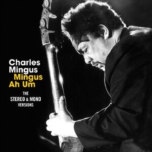 Mingus Ah Um The Stereo & Mono Versions