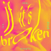 If It’s Broken, Break It More