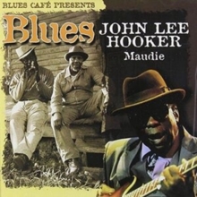 Blues Café Presents John Lee Hooker – Maudie